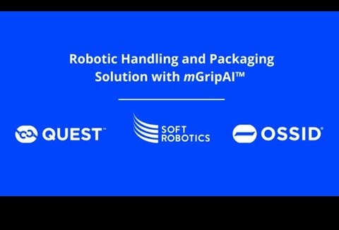 Soft Robotics, Quest, Ossid to offer robotic solution for primary food packaging